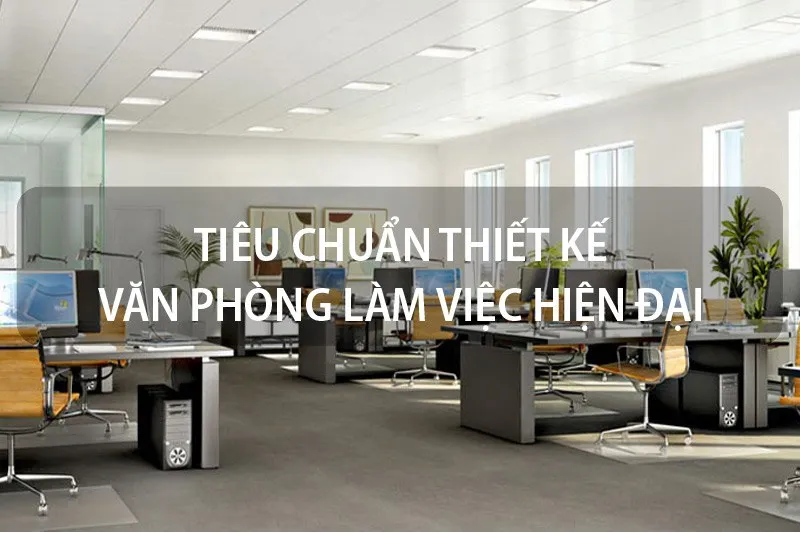 Tiêu chuẩn thiết kế văn phòng làm việc mới nhất