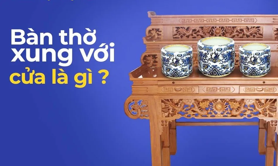 Bàn thờ xung với cửa là như thế nào? Tại sao không nên đặt như vậy?