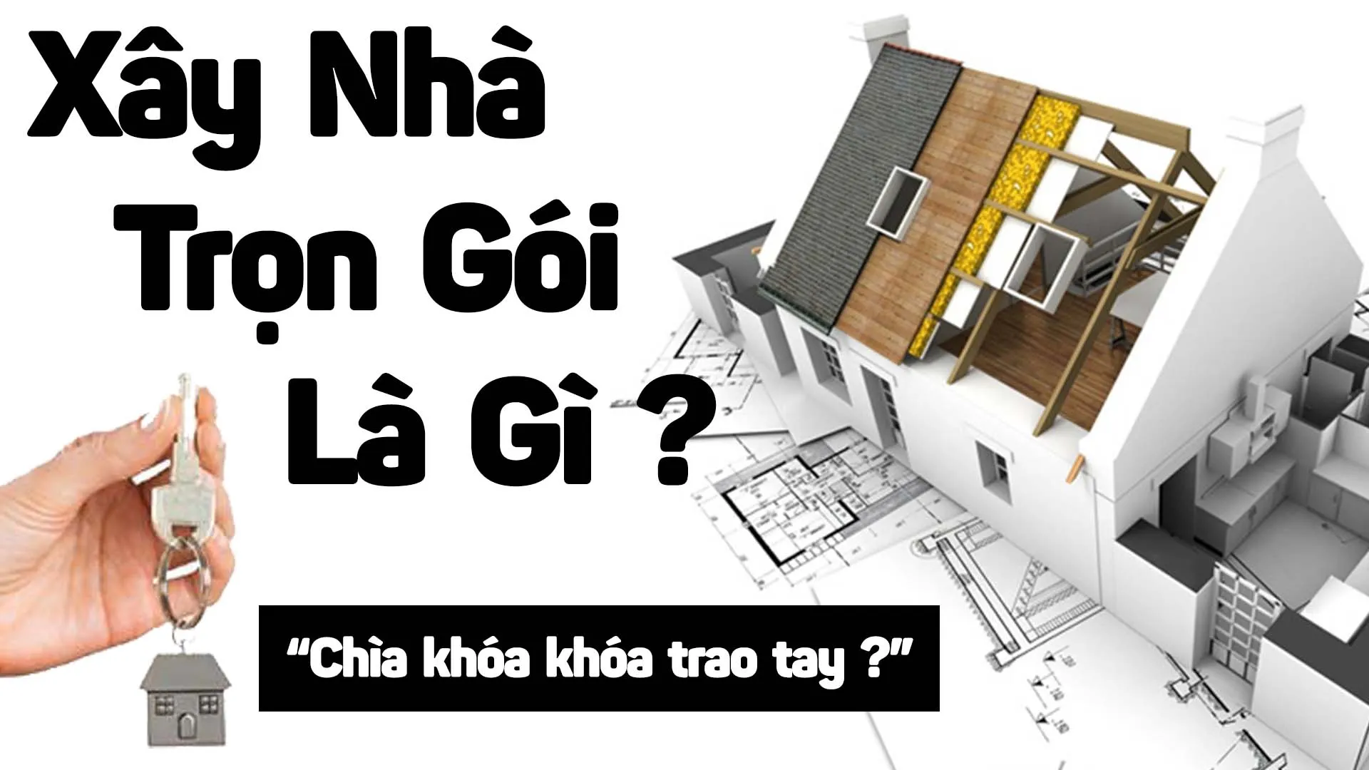 Giá xây nhà trọn gói? Có nên xây nhà trọn gói?