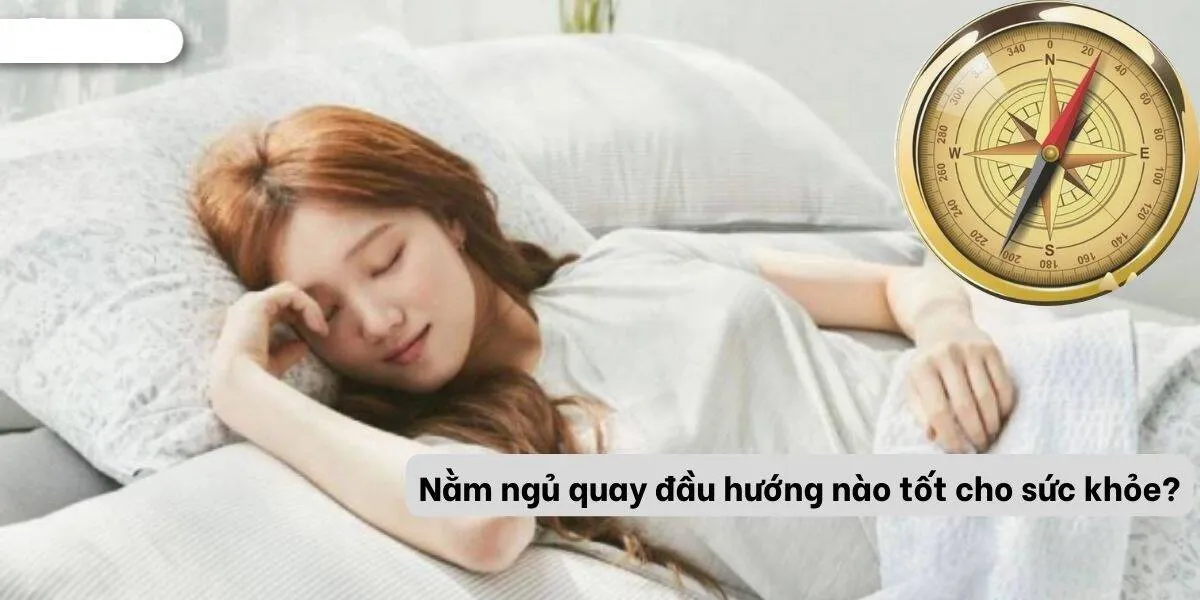 Hướng nằm ngủ kiêng kỵ cần tránh tuyệt đối kẻo mang họa